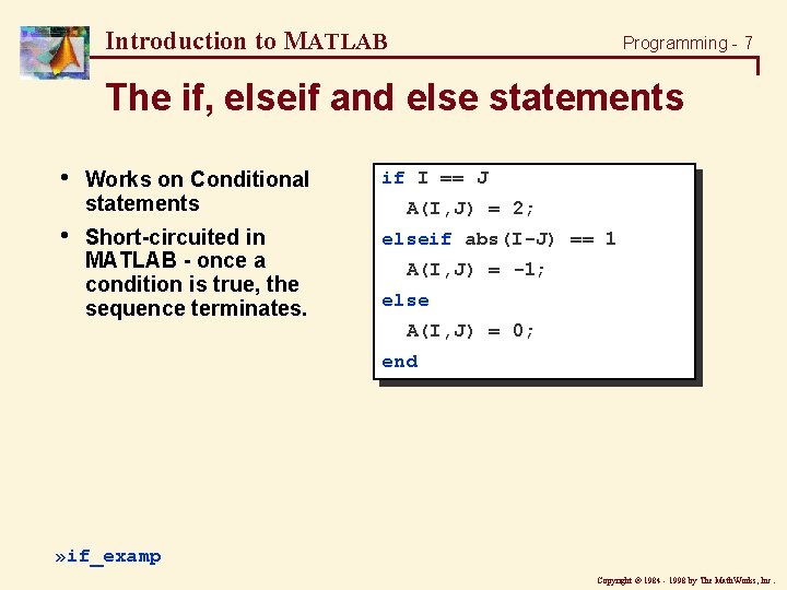 Introduction to MATLAB Programming - 7 The if, elseif and else statements • • Introduction to MATLAB Programming - 7 The if, elseif and else statements • •