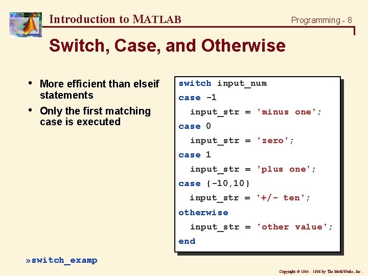 Introduction to MATLAB Programming - 8 Switch, Case, and Otherwise • • More efficient Introduction to MATLAB Programming - 8 Switch, Case, and Otherwise • • More efficient
