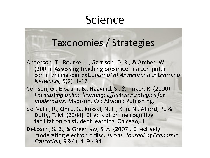 Science Taxonomies / Strategies Anderson, T. , Rourke, L. , Garrison, D. R. ,