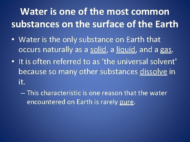 Water is one of the most common substances on the surface of the Earth
