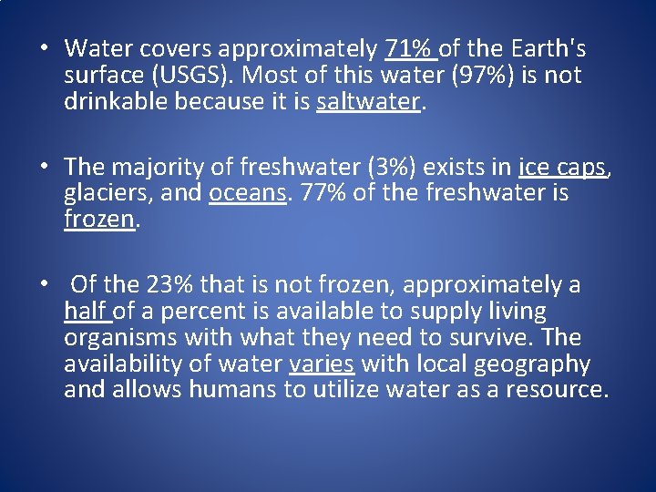  • Water covers approximately 71% of the Earth's surface (USGS). Most of this