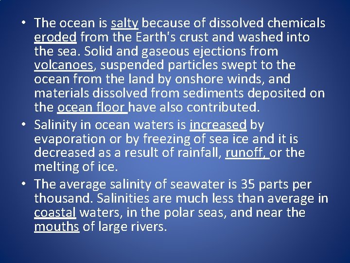  • The ocean is salty because of dissolved chemicals eroded from the Earth's