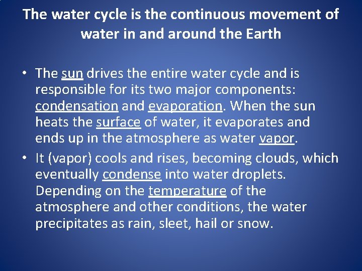 The water cycle is the continuous movement of water in and around the Earth