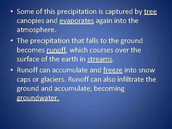  • Some of this precipitation is captured by tree canopies and evaporates again