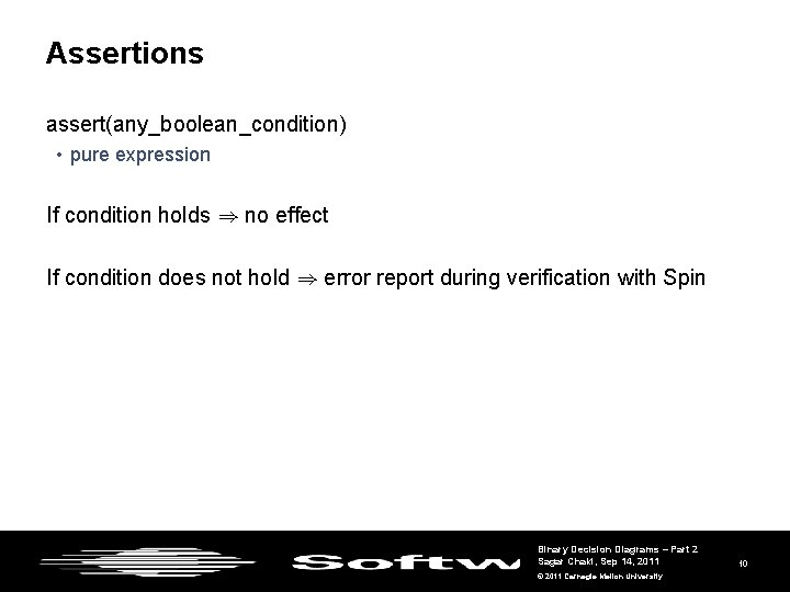 Assertions assert(any_boolean_condition) • pure expression If condition holds ) no effect If condition does