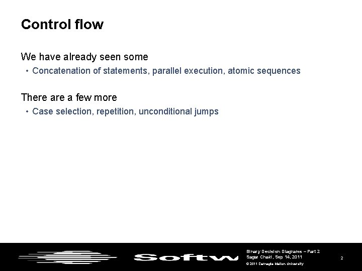 Control flow We have already seen some • Concatenation of statements, parallel execution, atomic