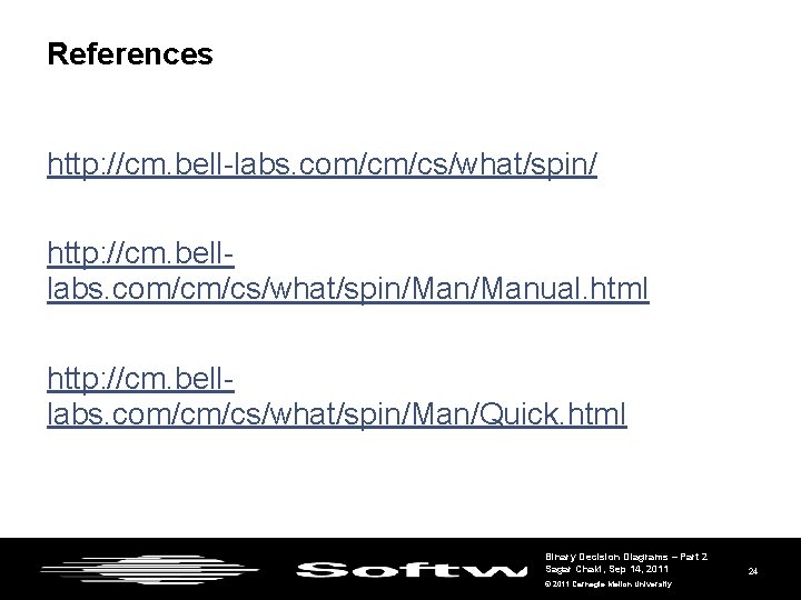 References http: //cm. bell-labs. com/cm/cs/what/spin/ http: //cm. belllabs. com/cm/cs/what/spin/Manual. html http: //cm. belllabs. com/cm/cs/what/spin/Man/Quick.