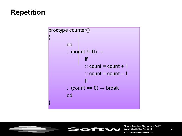Repetition proctype counter() { do : : (count != 0) ! if : :