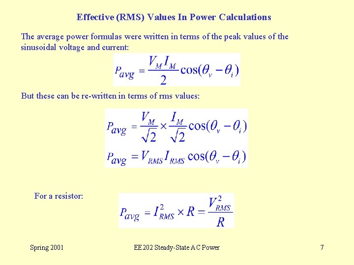 Effective (RMS) Values In Power Calculations The average power formulas were written in terms