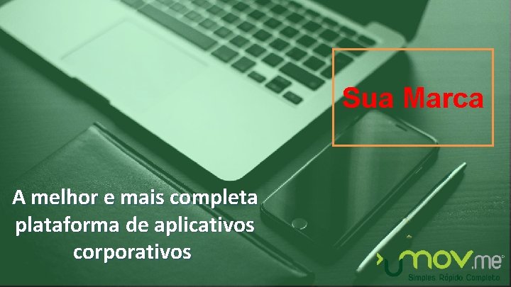 Sua Marca A melhor e mais completa plataforma de aplicativos corporativos 