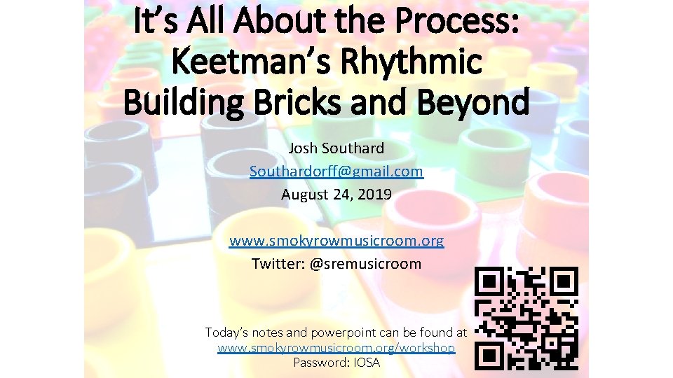 It’s All About the Process: Keetman’s Rhythmic Building Bricks and Beyond Josh Southardorff@gmail. com