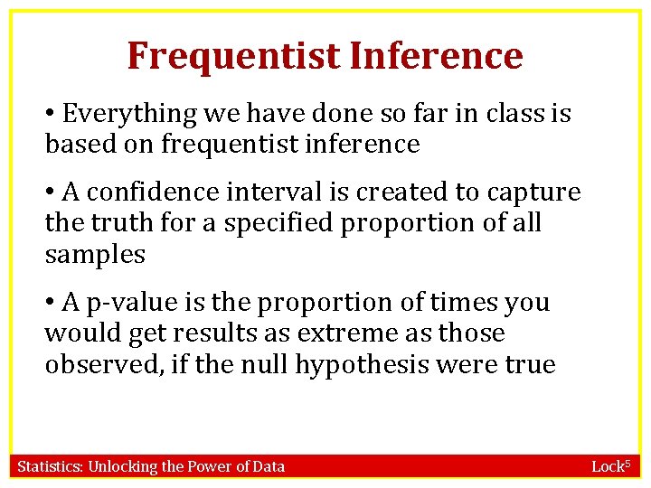 Frequentist Inference • Everything we have done so far in class is based on