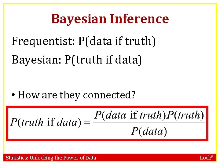 Bayesian Inference Frequentist: P(data if truth) Bayesian: P(truth if data) • How are they