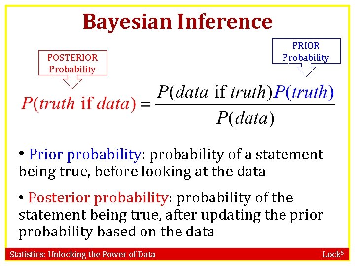 Bayesian Inference POSTERIOR Probability PRIOR Probability • Prior probability: probability of a statement being