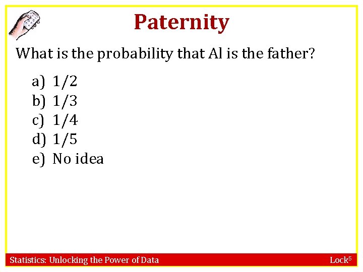 Paternity What is the probability that Al is the father? a) b) c) d)