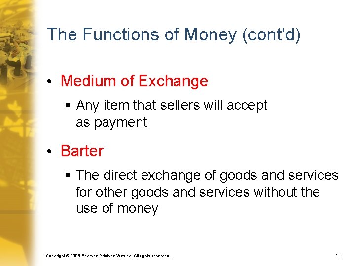 The Functions of Money (cont'd) • Medium of Exchange § Any item that sellers