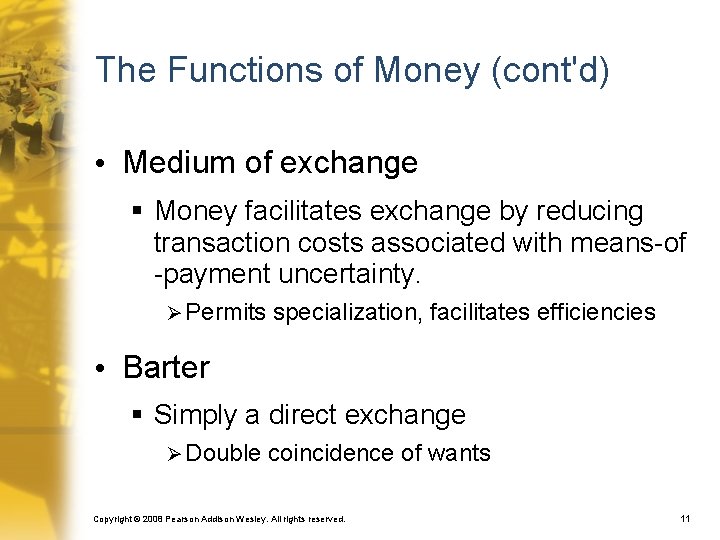 The Functions of Money (cont'd) • Medium of exchange § Money facilitates exchange by