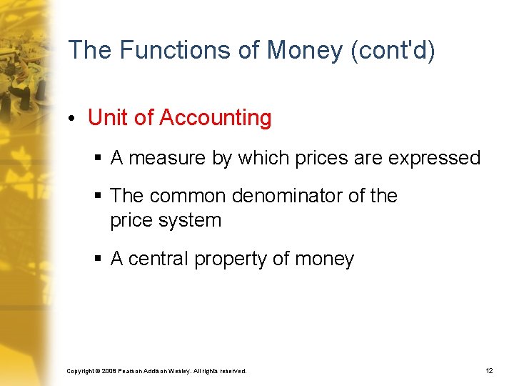 The Functions of Money (cont'd) • Unit of Accounting § A measure by which