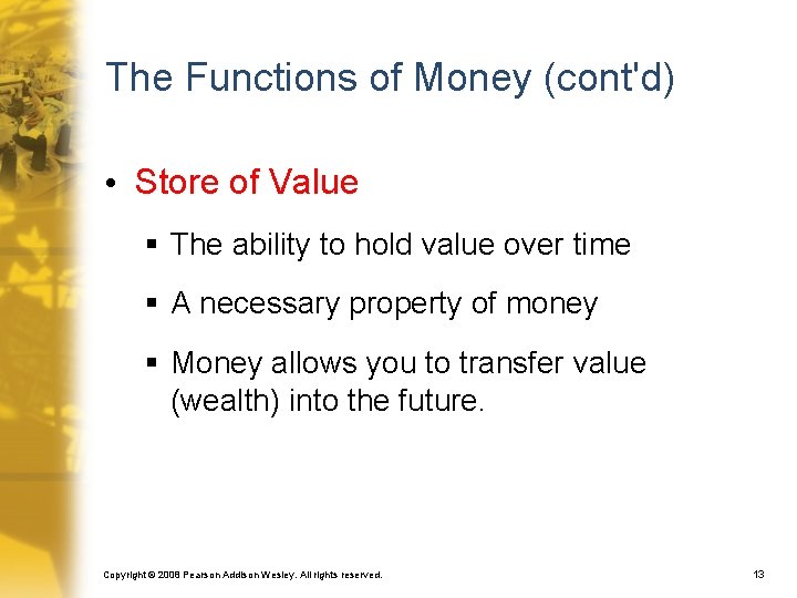 The Functions of Money (cont'd) • Store of Value § The ability to hold