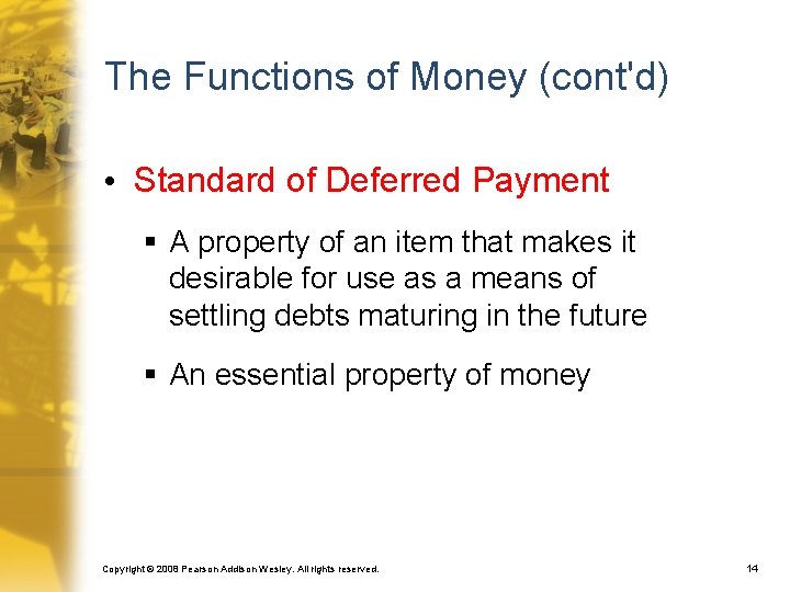 The Functions of Money (cont'd) • Standard of Deferred Payment § A property of