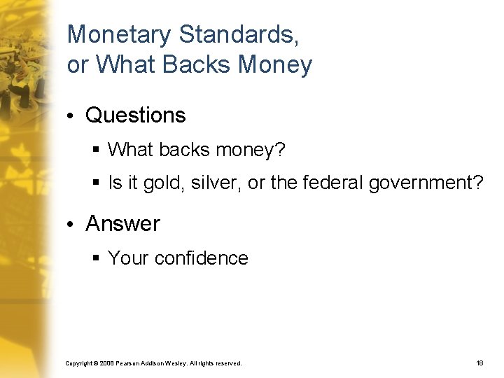 Monetary Standards, or What Backs Money • Questions § What backs money? § Is