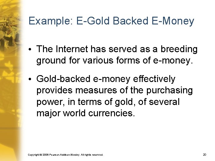 Example: E-Gold Backed E-Money • The Internet has served as a breeding ground for