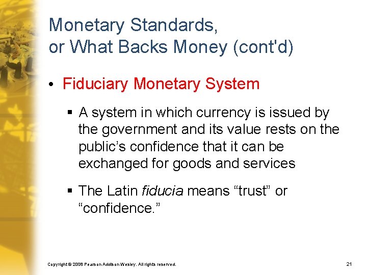 Monetary Standards, or What Backs Money (cont'd) • Fiduciary Monetary System § A system