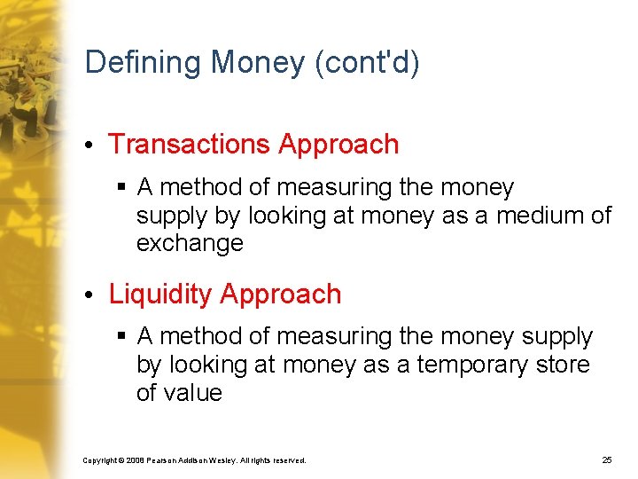 Defining Money (cont'd) • Transactions Approach § A method of measuring the money supply