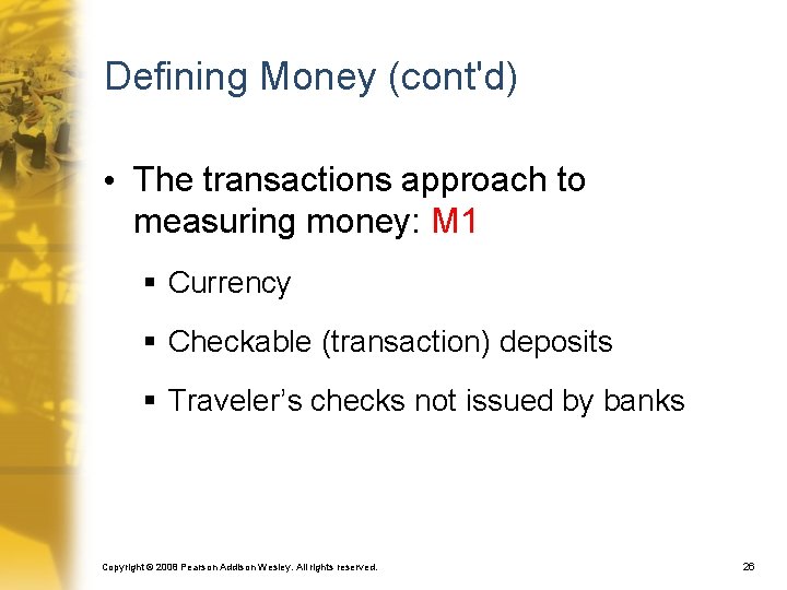 Defining Money (cont'd) • The transactions approach to measuring money: M 1 § Currency