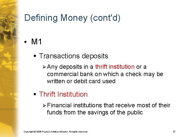 Defining Money (cont'd) • M 1 § Transactions deposits Ø Any deposits in a