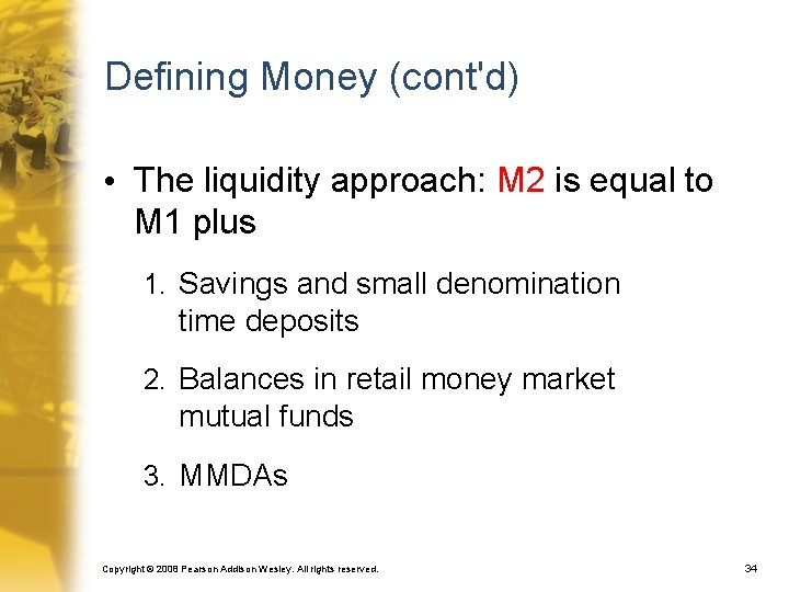 Defining Money (cont'd) • The liquidity approach: M 2 is equal to M 1