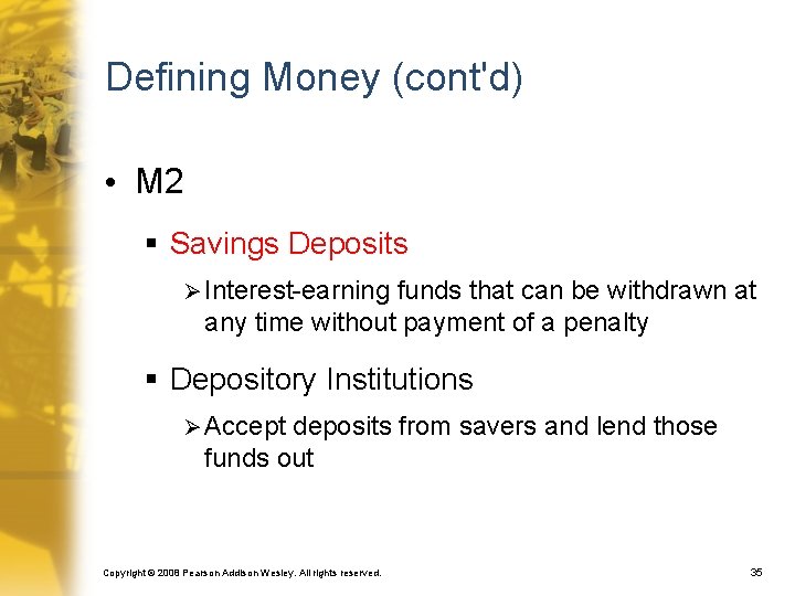 Defining Money (cont'd) • M 2 § Savings Deposits Ø Interest-earning funds that can