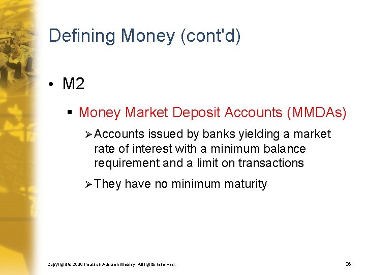 Defining Money (cont'd) • M 2 § Money Market Deposit Accounts (MMDAs) Ø Accounts