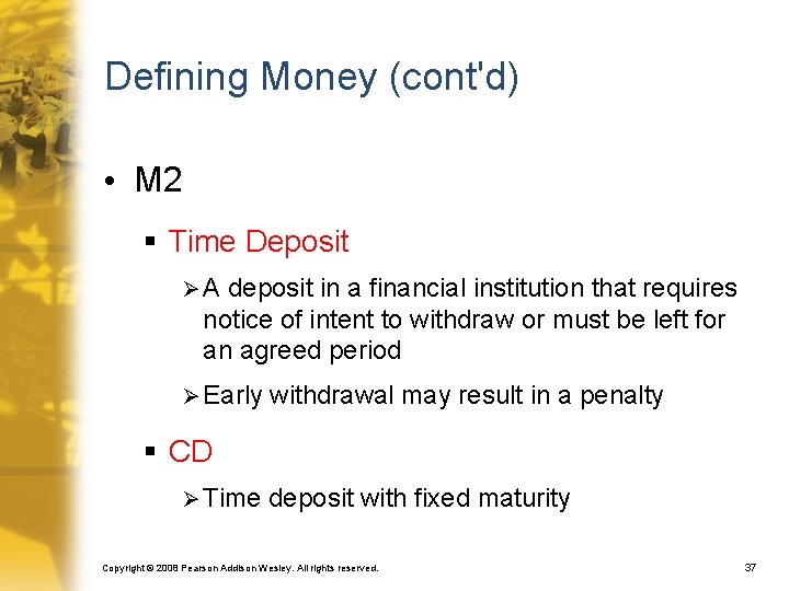 Defining Money (cont'd) • M 2 § Time Deposit ØA deposit in a financial