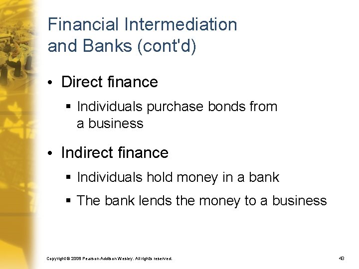 Financial Intermediation and Banks (cont'd) • Direct finance § Individuals purchase bonds from a