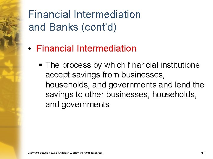 Financial Intermediation and Banks (cont'd) • Financial Intermediation § The process by which financial