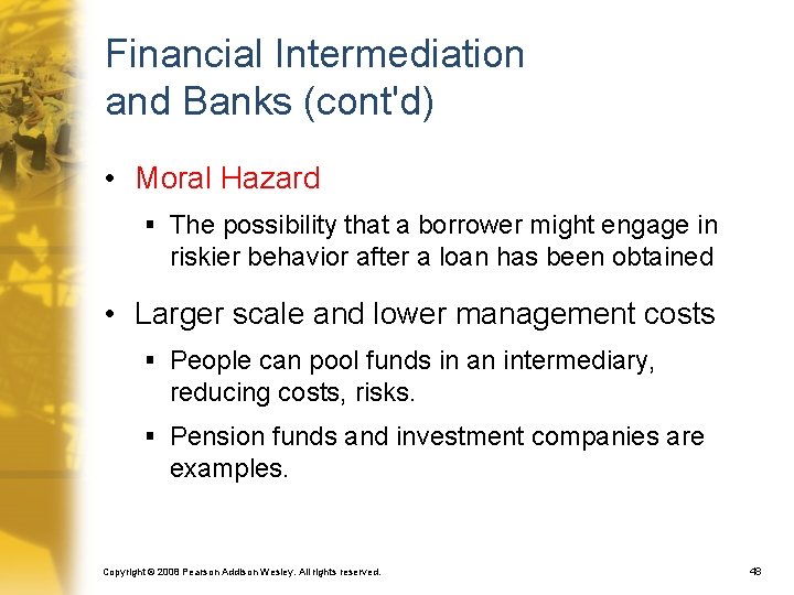 Financial Intermediation and Banks (cont'd) • Moral Hazard § The possibility that a borrower
