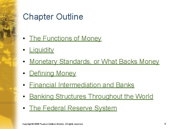 Chapter Outline • The Functions of Money • Liquidity • Monetary Standards, or What