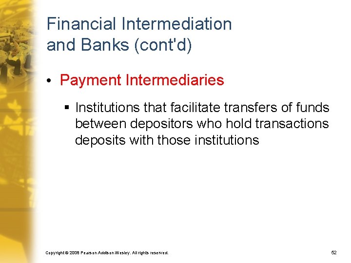 Financial Intermediation and Banks (cont'd) • Payment Intermediaries § Institutions that facilitate transfers of