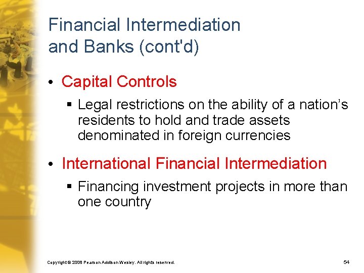 Financial Intermediation and Banks (cont'd) • Capital Controls § Legal restrictions on the ability