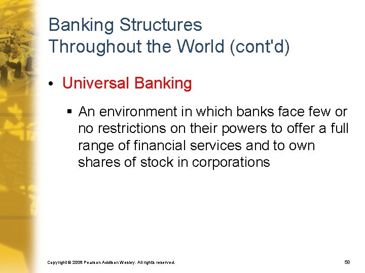 Banking Structures Throughout the World (cont'd) • Universal Banking § An environment in which