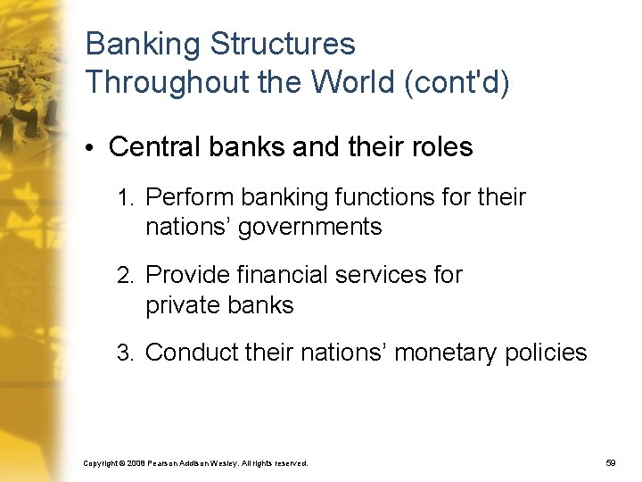 Banking Structures Throughout the World (cont'd) • Central banks and their roles 1. Perform