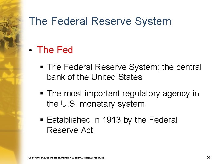The Federal Reserve System • The Fed § The Federal Reserve System; the central