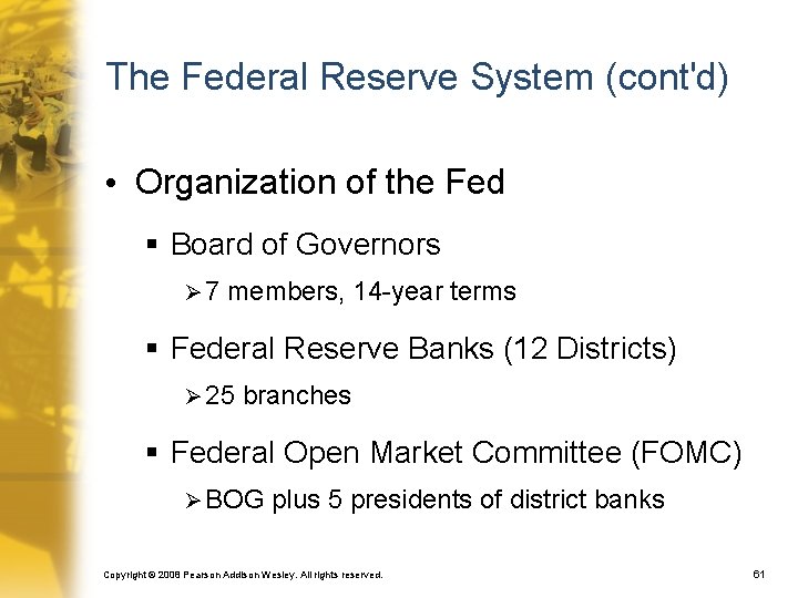 The Federal Reserve System (cont'd) • Organization of the Fed § Board of Governors