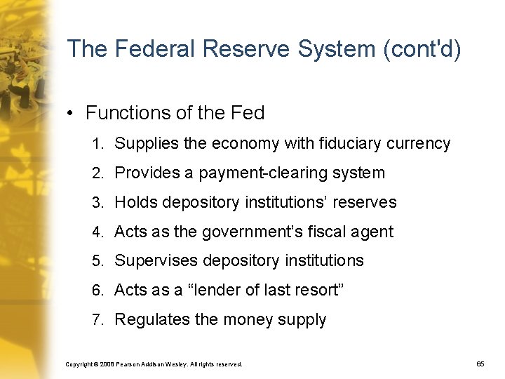 The Federal Reserve System (cont'd) • Functions of the Fed 1. Supplies the economy