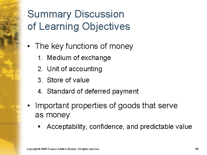 Summary Discussion of Learning Objectives • The key functions of money 1. Medium of