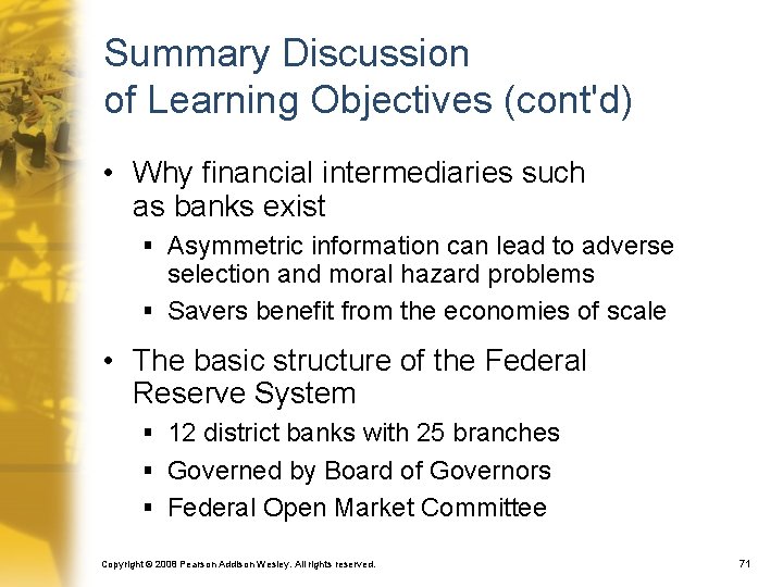 Summary Discussion of Learning Objectives (cont'd) • Why financial intermediaries such as banks exist