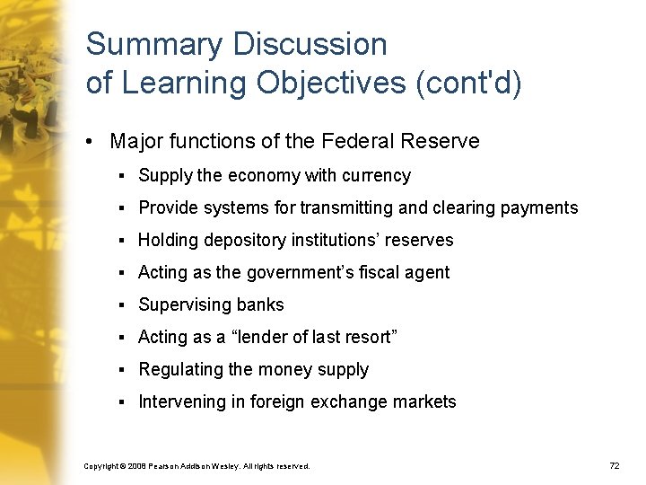 Summary Discussion of Learning Objectives (cont'd) • Major functions of the Federal Reserve §