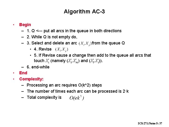 Algorithm AC-3 • • • Begin – 1. Q <--- put all arcs in