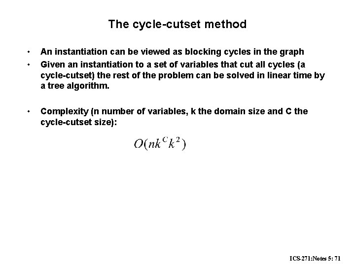 The cycle-cutset method • • An instantiation can be viewed as blocking cycles in